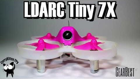 FPV Reviews: The LDARC Tiny 7X, supplied by Gearbest
