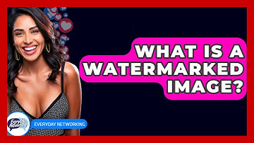 What Is A Watermarked Image? - Everyday-Networking