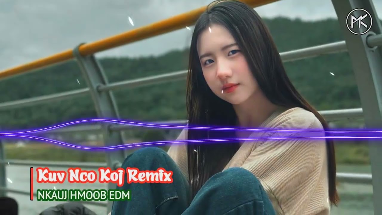 Kuv Nco Koj Remix - Leekong Xiong Ft Paj Zaub Thoj | Nkauj Hmoob EDM Gây Nghiện