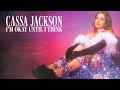 Cassa jackson  im okay until i think official music