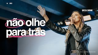 NÃO OLHE PARA TRÁS | PRA QUEZIA CÁDIMO | LAGOINHA ALPHAVILLE