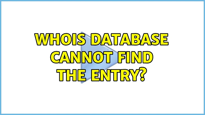 Whois database cannot find the entry?