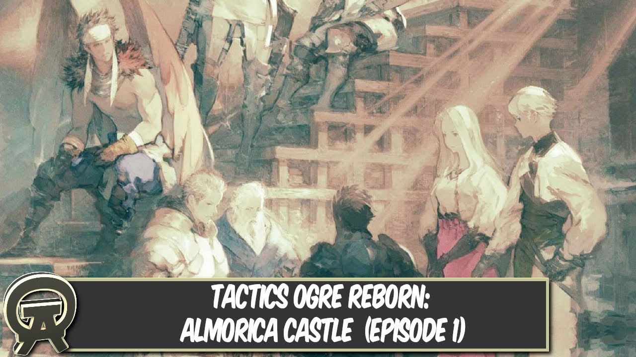 Tactics Ogre Reborn: Almorica Castle (Episode 1)