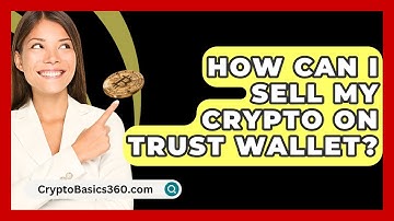 How Can I Sell My Crypto on Trust Wallet? - CryptoBasics360.com