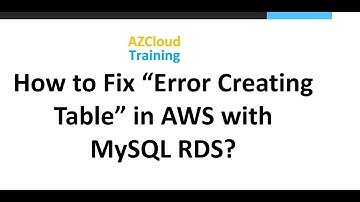 How to fix "Error creating table" error in AWS with MySQL RDS?