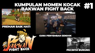 MOMEN KOCAK BAKWAN FIGHT BACK PART 1