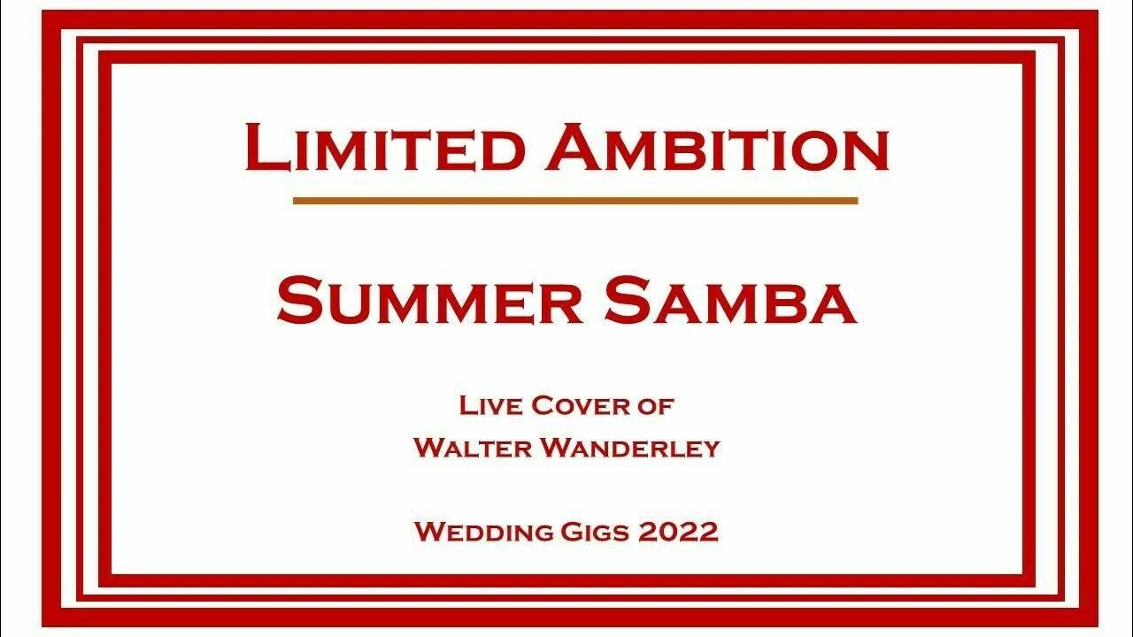 Limited Ambition - Summer Samba / So nice (Live Cover of Walter Wanderley) Limited Ambition - Summer Samba / So nice (Live Cover of Walter Wanderley)