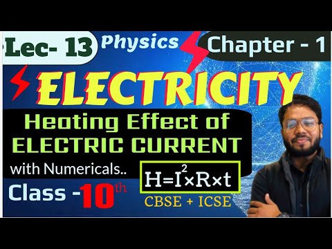 Lec - 13 || ELECTRICITY |🚩 HEATING EFFECT of Electric Current _With Numericals | Class-10th |Chap-1