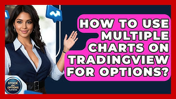 How To Use Multiple Charts On TradingView For Options? - Stock and Options Playbook