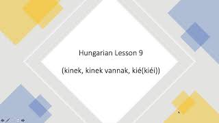 Basic Hungarian Grammar: Lesson 9 (kinek vannak, kié(kiéi))