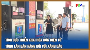 Tích cực triển khai hóa đơn điện tử từng lần bán hàng đối với xăng dầu