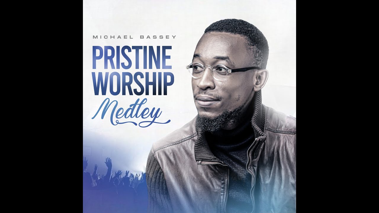 Michael Bassey- Pristine Worship Medley 1 - YouTube