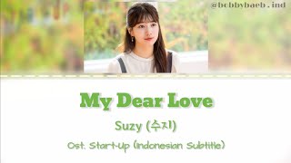 MY DEAR LOVE - SUZY (수지) [Lyrics] | Ost. Start-Up (Indonesian Subtitle)