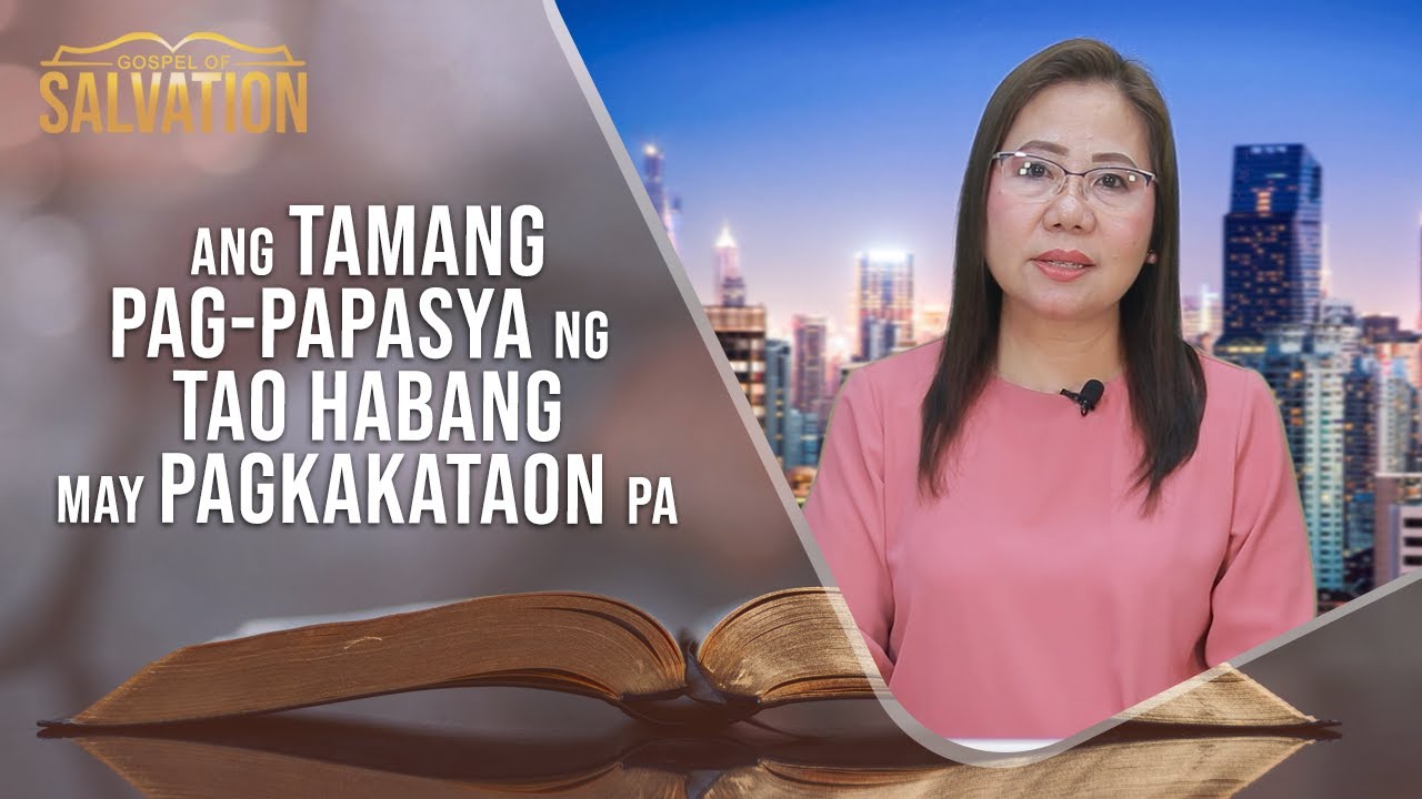 GOSPEL OF SALVATION - | ANG TAMANG PAGPAPASIYA NG TAO HABANG MAY PAGKAKATAON PA SEPTEMBER 11, 2023