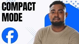 Facebook Looks Too Big? Turn On Compact Mode In Seconds