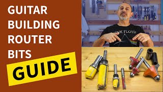 Useful Router Bits for Guitar Building and How to Use Them