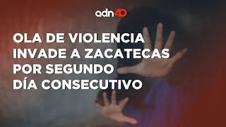 Violencia en Zacatecas no cesa