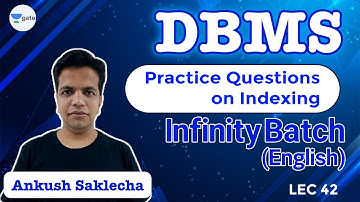 Practice Questions on Indexing | L 42 | DBMS | Infinity Batch | GATE 2022 CS/IT | Ankush Sir