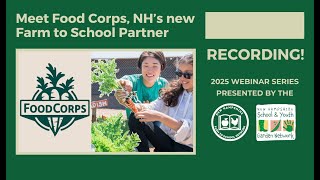 Meet Food Corps, NH’s new Farm to School Partner | 2025 Webinar Series
