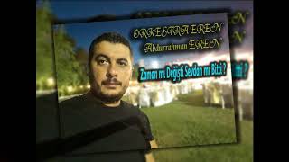 Zaman Mi Deği̇şti̇,Sevdan Mi Bi̇tti̇ ?Orkestra Eren