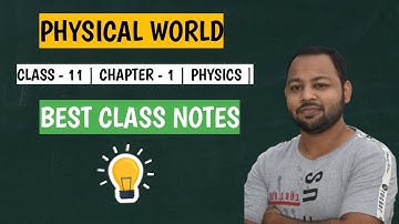 PHYSICAL WORLD CLASS - 11 PHYSICS CHAPTER - 1 BEST NOTES