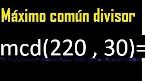 mcd de 220 y 30 , Maximo comun divisor de numeros , ejemplo