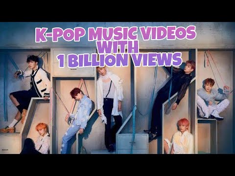 K-Pop Music Videos With 1 Billion Views |Hybelabels Blackpink Officialpsy