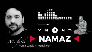 NAMAZ - İlahi - Söz & Beste: M. Fatih
