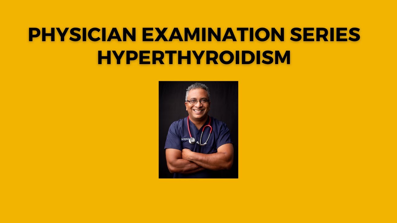 Physician Examination series : Hyperthyroidism