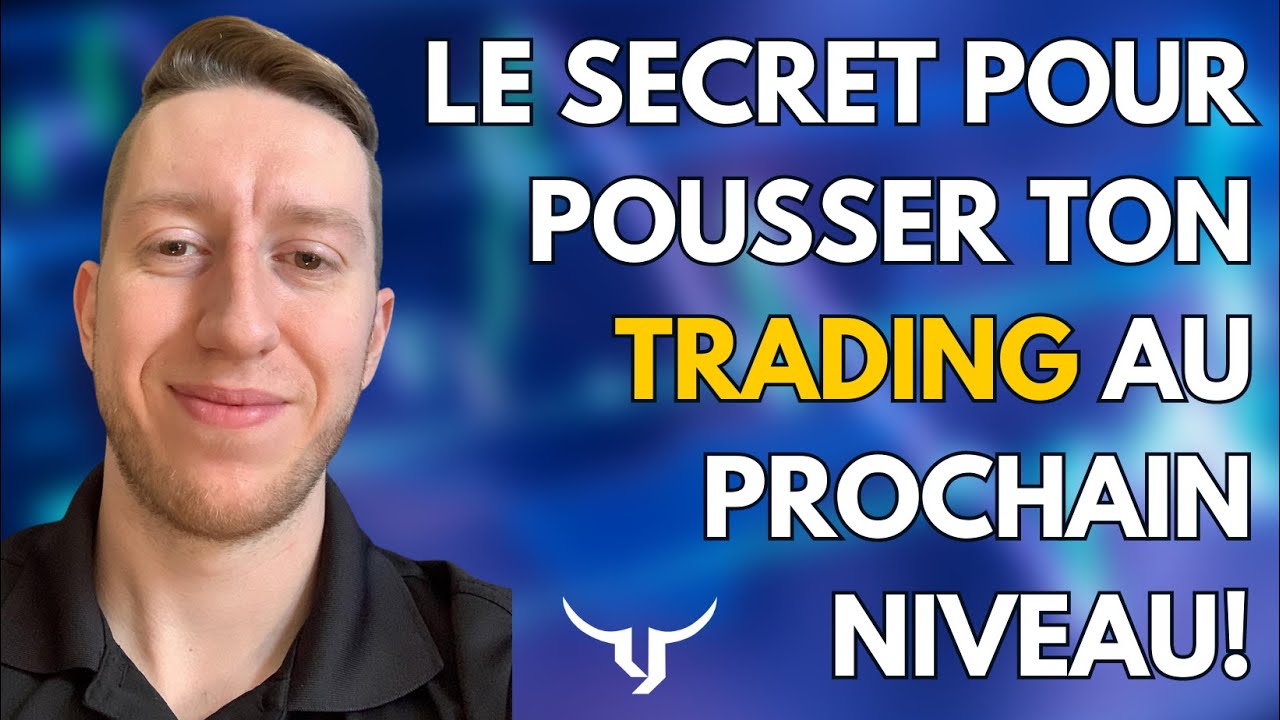 Le SECRET pour pousser ton TRADING au prochain niveau! - YouTube