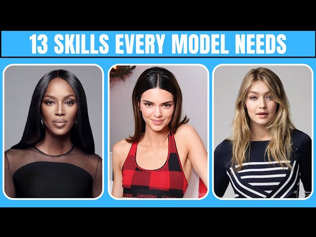 13 Skills You Need To Develop If You Want To Be A Model class=