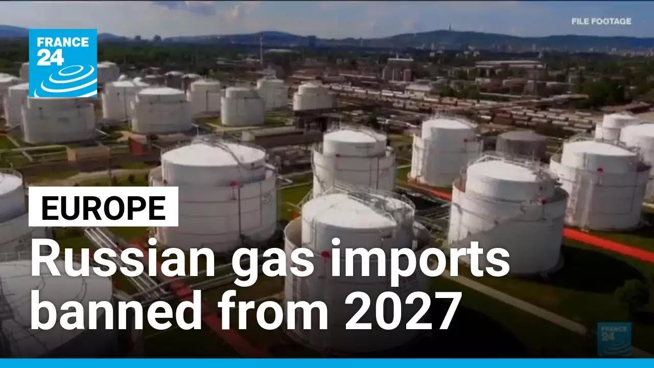 EU sets 2027 deadline to end Russian gas imports • FRANCE 24