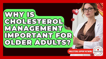 Why Is Cholesterol Management Important for Older Adults? - Cholesterol Support Network