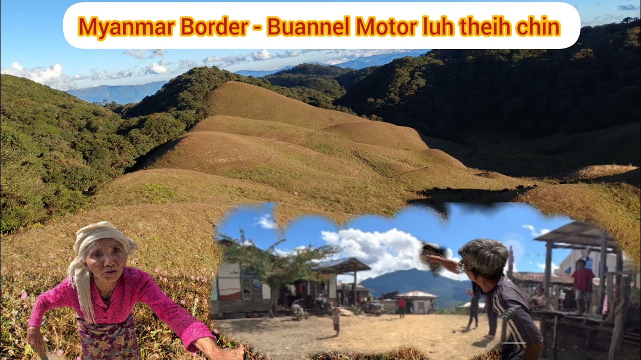Buannel Kal Dan || Myanmar border atanga Buannel Motor luh theih chin