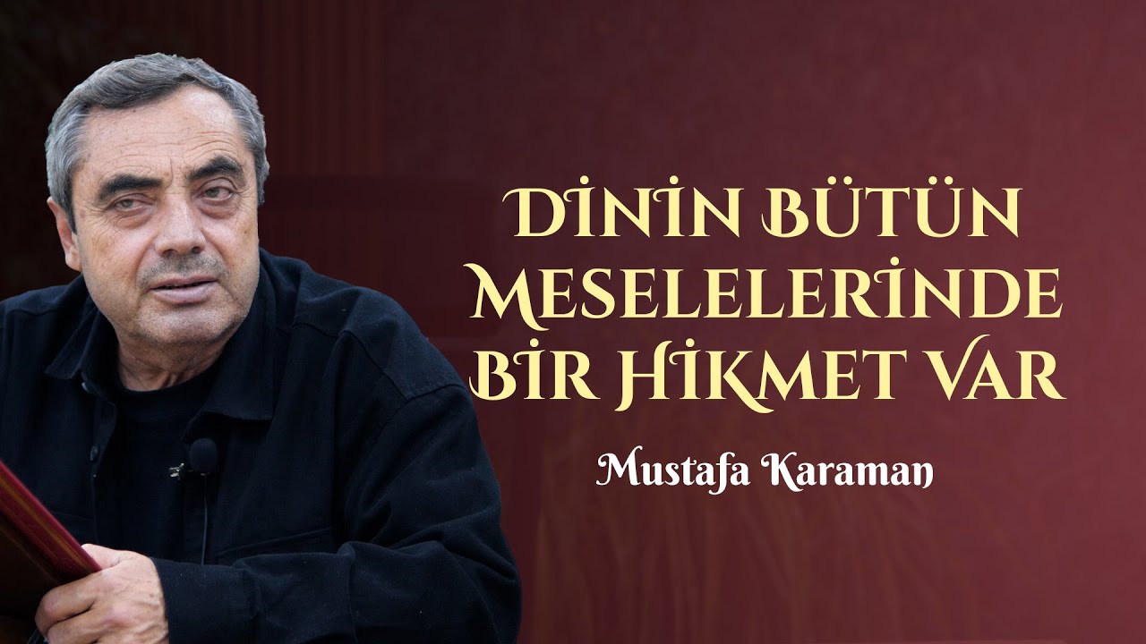 Dinin Bütün Meselelerinde Bir Hikmet Var - Mustafa Karaman