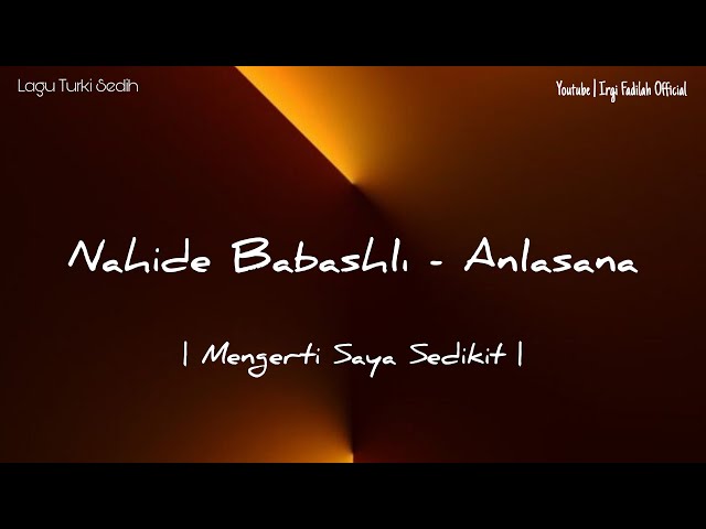 Nahide Babashlı - Anlasana [ Lagu Turki Sedih ] - Lirik Terjemahan Indonesia class=