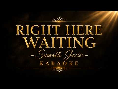 Video thumbnail for RIGHT HERE WAITING – Richard Marx | Smooth Jazz Karaoke | Romantic Love Song