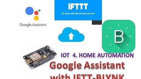 IOT 4 Google Assistant with IFTTT BLYNK HomeAutomation