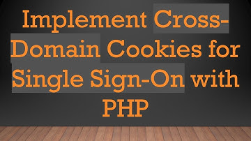 Implement Cross-Domain Cookies for Single Sign-On with PHP