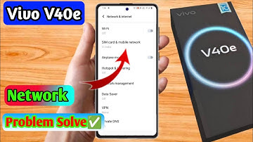 vivo v40e network problem, vivo v40e network settings
