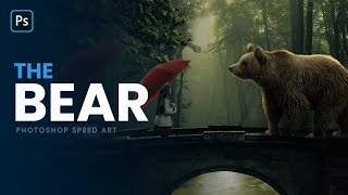 The BEAR | Photoshop Speed Art | Photoshop Manipulation