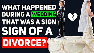 What happened at a WEDDING that was obvious the MARRIAGE would END in DIVORCE? - Reddit Podcast
