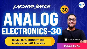 Analog Electronics - 30 (Diode, BJT, MOSFET: DC and AC Analysis) | L30 | Lakshya Batch | GATE 2022