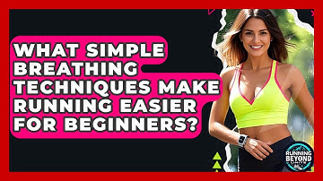 What Simple Breathing Techniques Make Running Easier For Beginners? - Running Beyond Limits