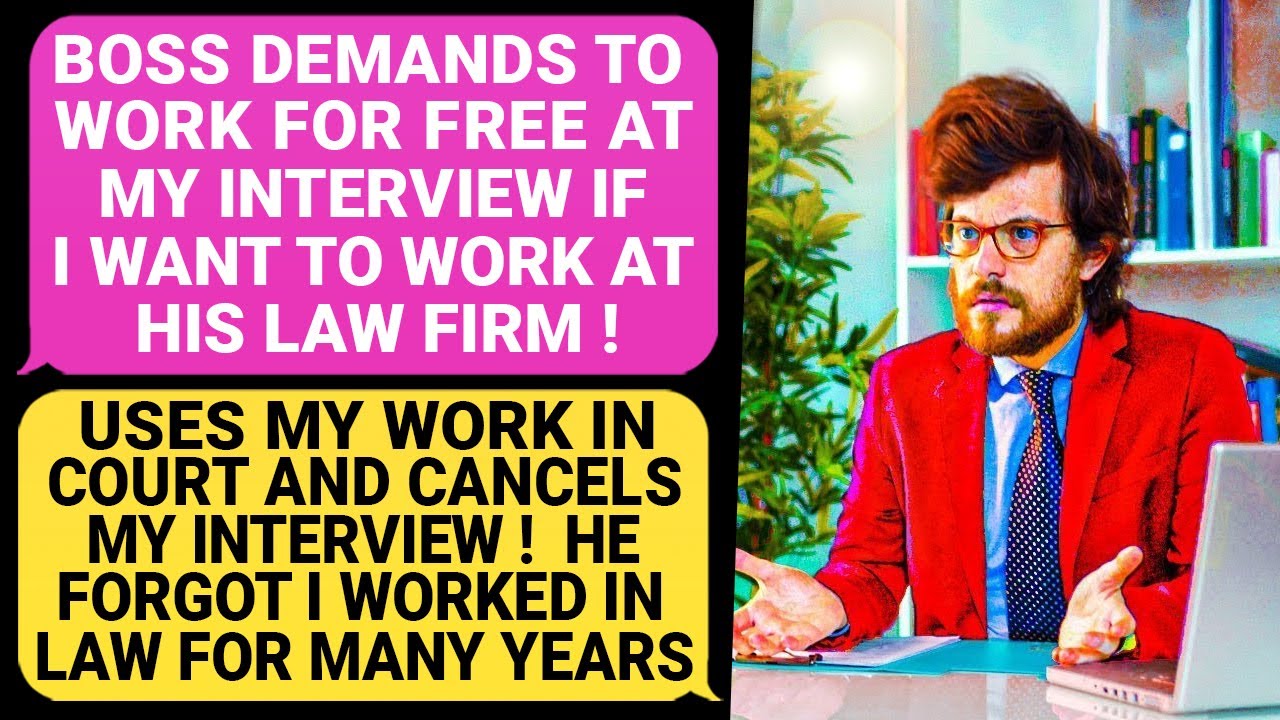 Boss Of LAW FIRM Demands To Work At My Interview He Forgot I Worked In Boss Of LAW FIRM Demands To Work At My Interview He Forgot I Worked In