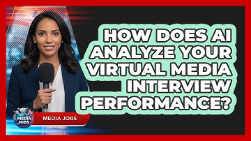 How Does AI Analyze Your Virtual Media Interview Performance? - Media Jobs