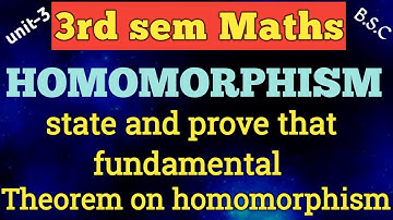 HOMOMORPHISM / state and prove fundamental Theorem on homomorphism /unit-3/3rd sem maths