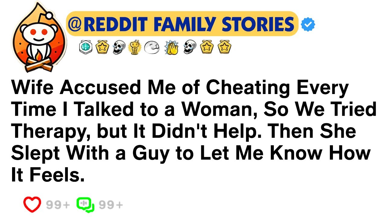 Wife Accused Me of Cheating Every Time I Talked to a Woman So We Tried... Reddit Cheating Tales