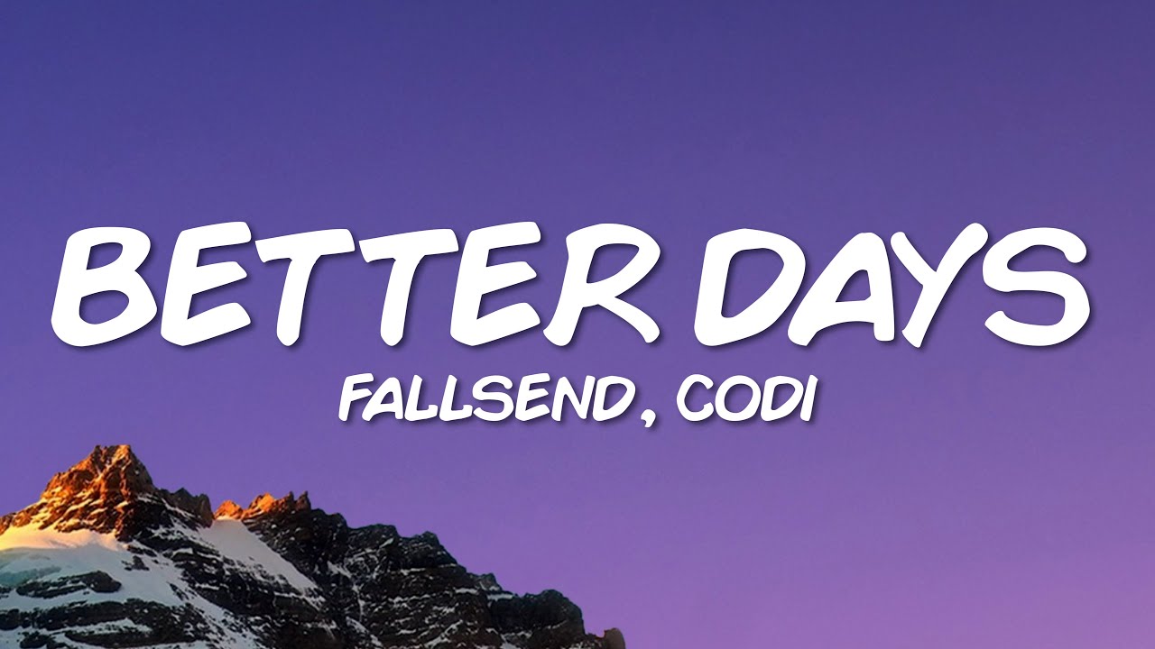 Fallsend & Codi - Better Days (Lyrics) - YouTube