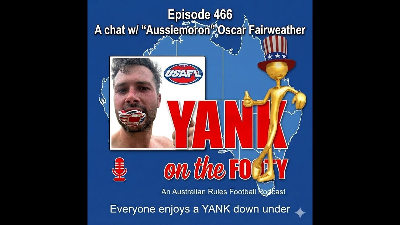 A Yank on the Footy 466 - A chat with "Aussie Moron" Oscar Fairweather, working to grow footy in USA